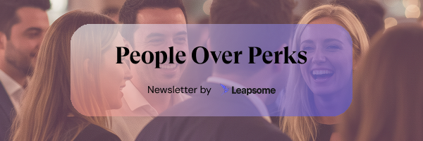 Banner image with the text “People Over Perks – Newsletter by Leapsome” over a blurred background of people smiling and chatting at a professional event.